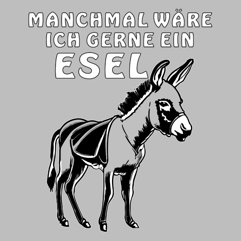 ESEL WÄRE GERNE EIN ESEL