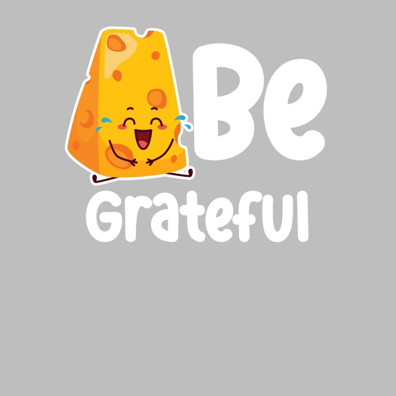 Be Grateful Cheese Puns Cheddar Mozzarella