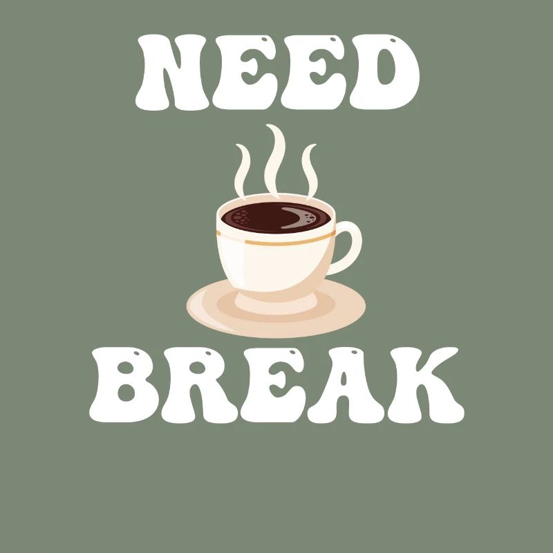 Need a break Coffee Break Cafecito