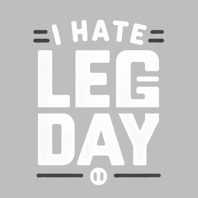 I Hate Leg Day 30