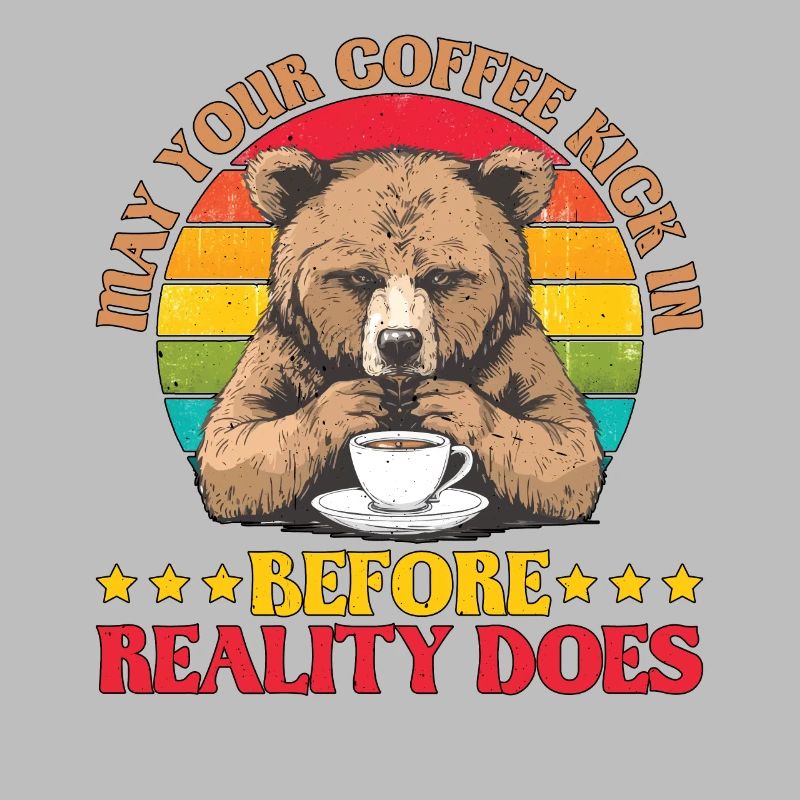 May Your Coffee Kick In Before Reality Does 72