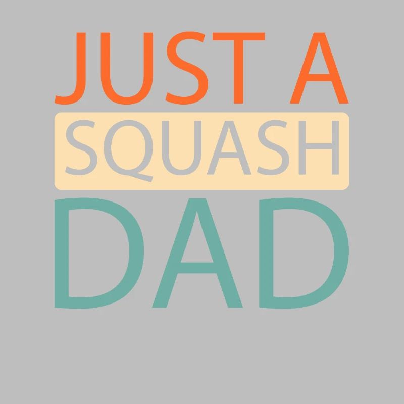 Squash Just A Squash Dad