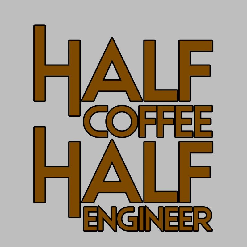 Half Coffee Half Engineer 3
