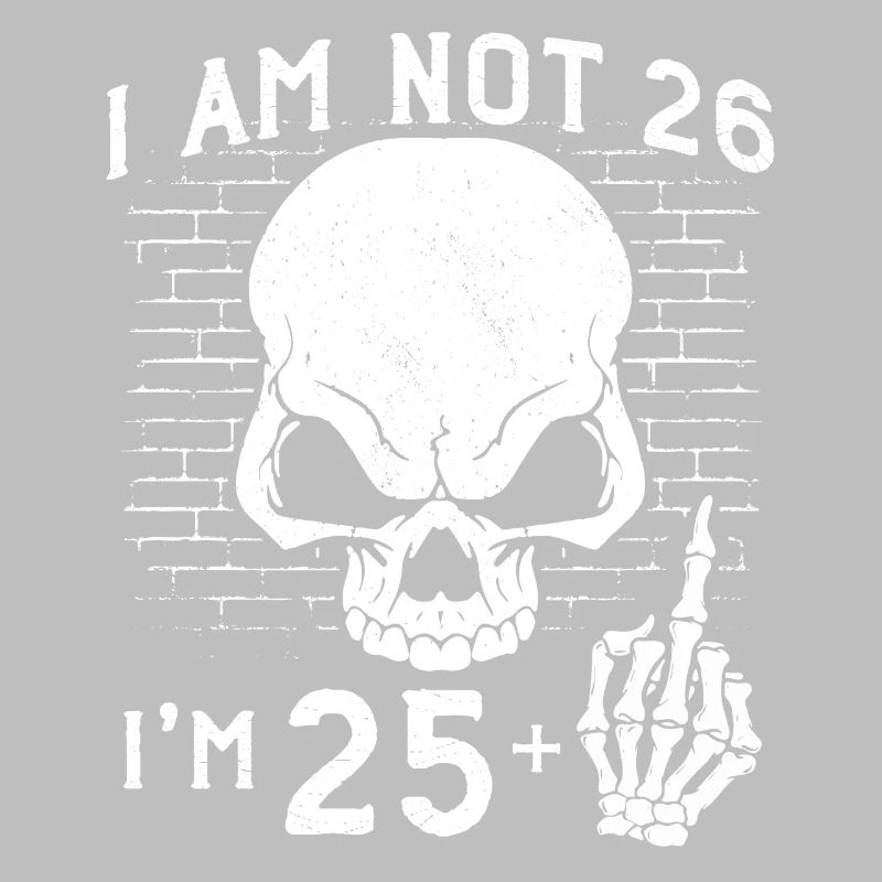 Ich bin 25 plus Mittelfinger - 26. Geburtstag
