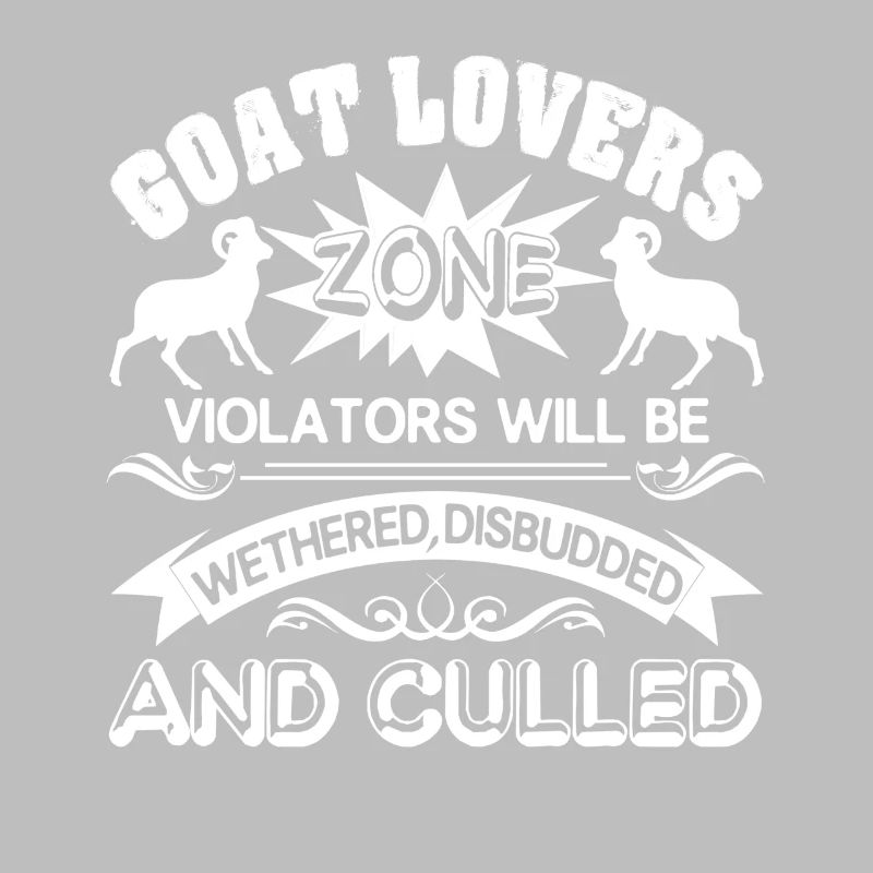Goat Lovers Zone Violators Will Be Wethered