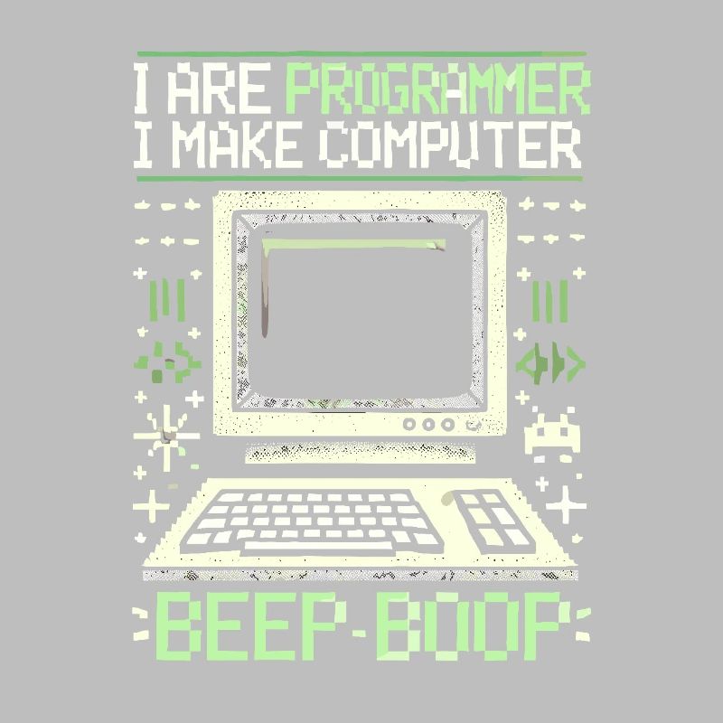 Ich bin Programmierer Ich mache Computer Piep Boop