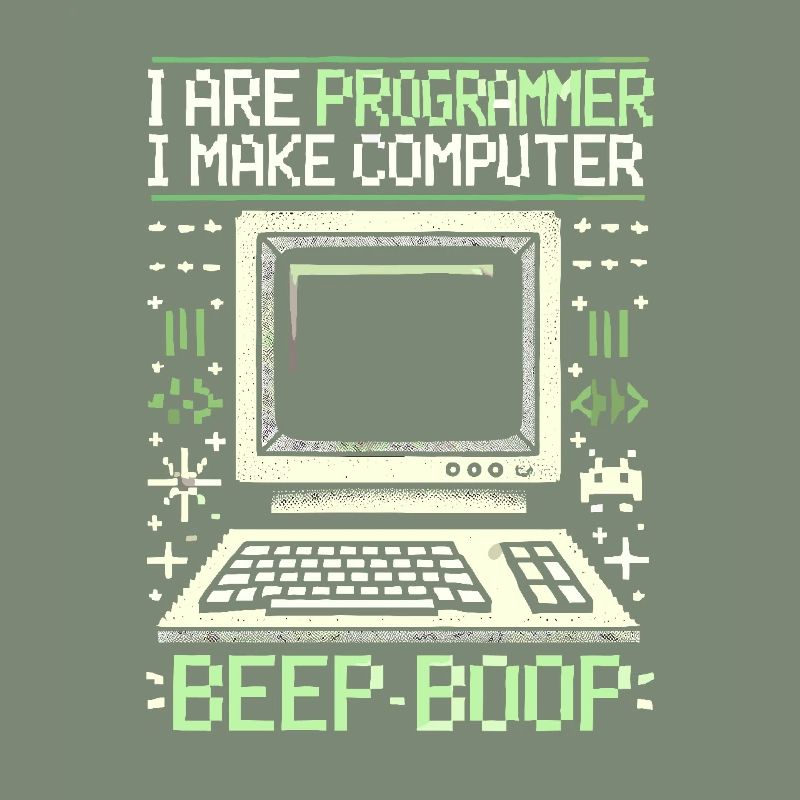 Ich bin Programmierer Ich mache Computer Piep Boop
