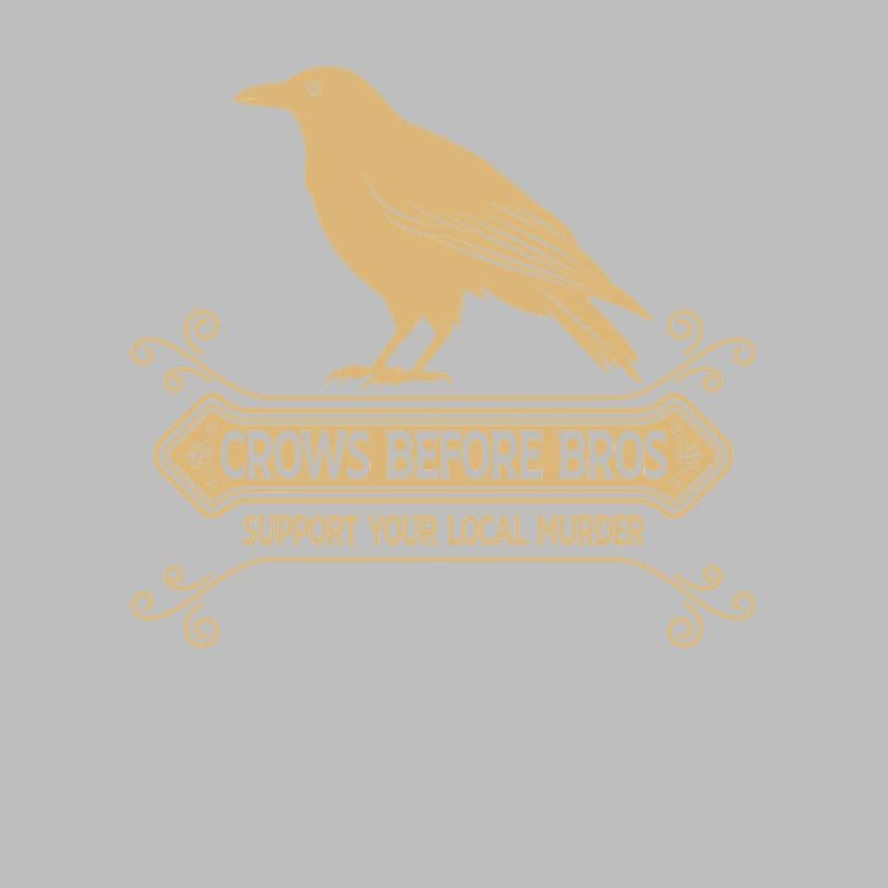 Crows Before Bros Support Your Local Murder