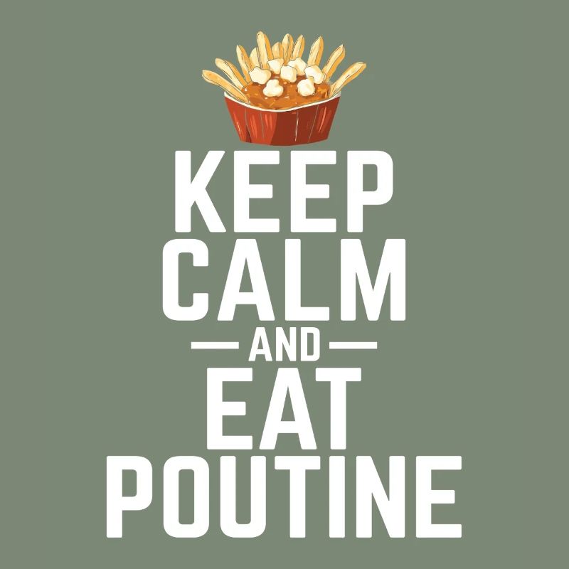 Keep Calm and Eat Poutine Canadian Quebec Poutine