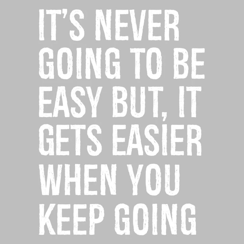 It's never going to be easy but it gets easier