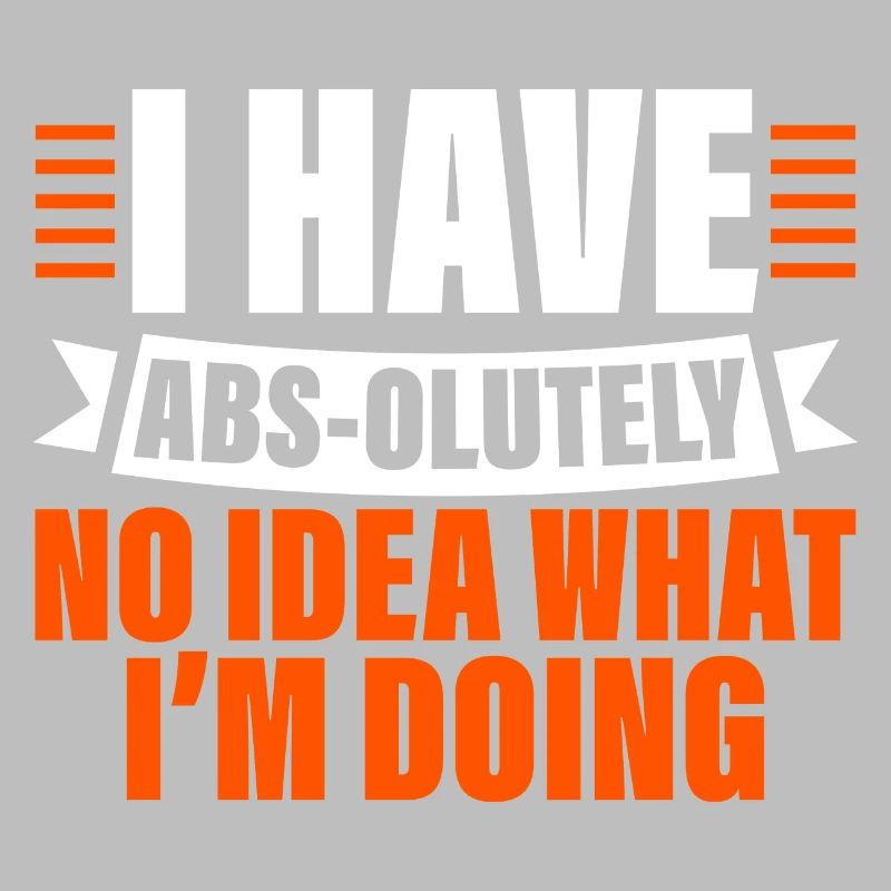 I Have Abs-olutely No Idea What I'm Doing 4
