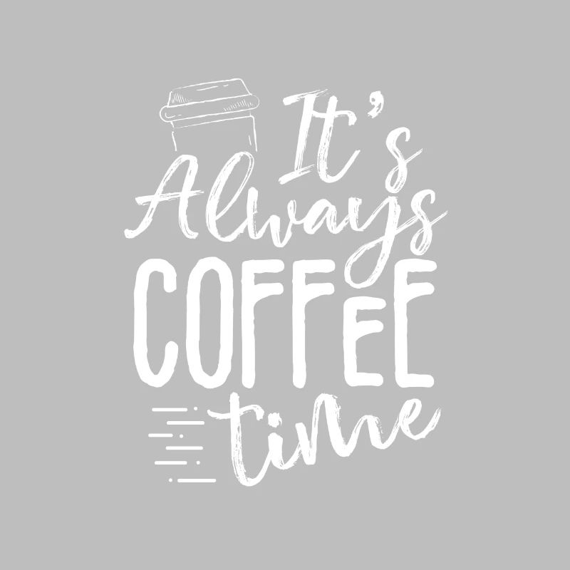 Coffee Drinker Gift Always Coffee Time Coffee