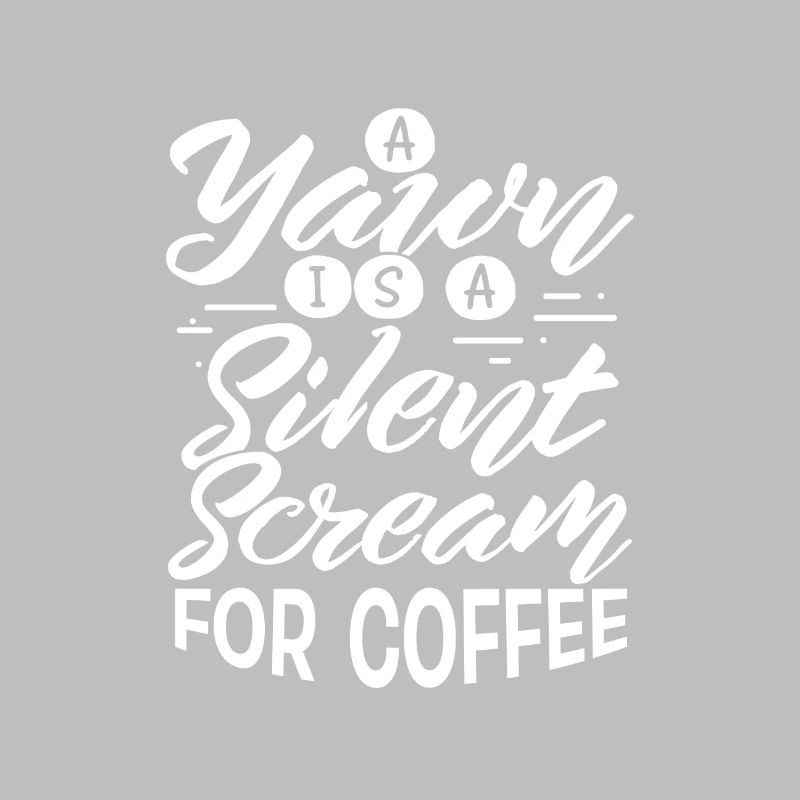Coffee Drinker Gift Yawn est Scream for Coffee