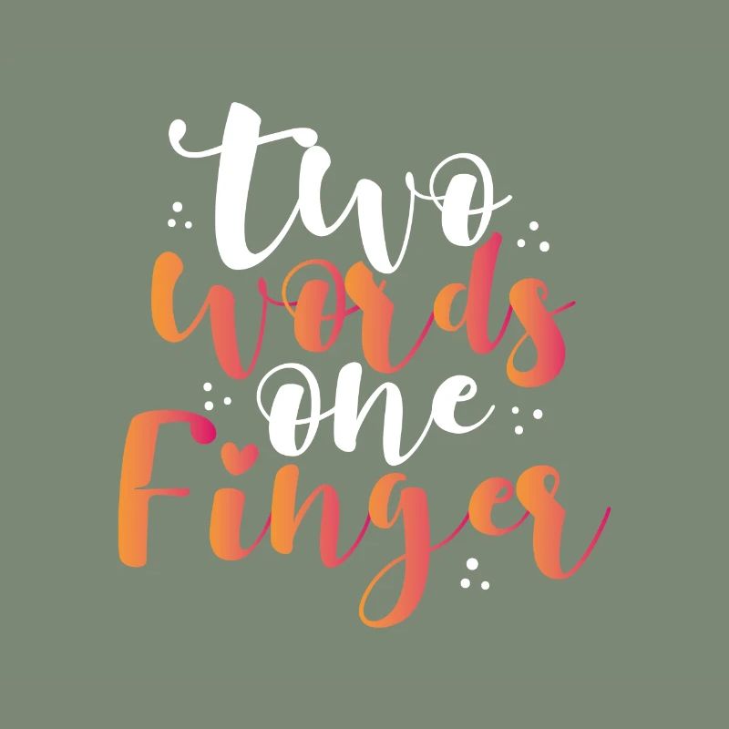 Sarcastic Two Words One Finger Sarcasm Gift
