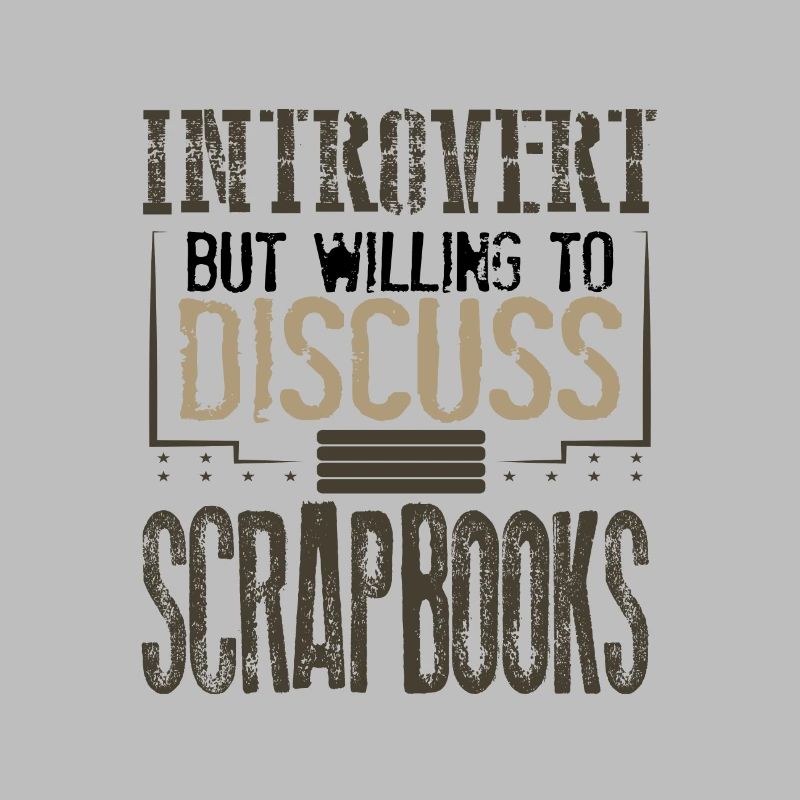 Scrapbooker-Geschenk Introvertiert, diskussionsbereit