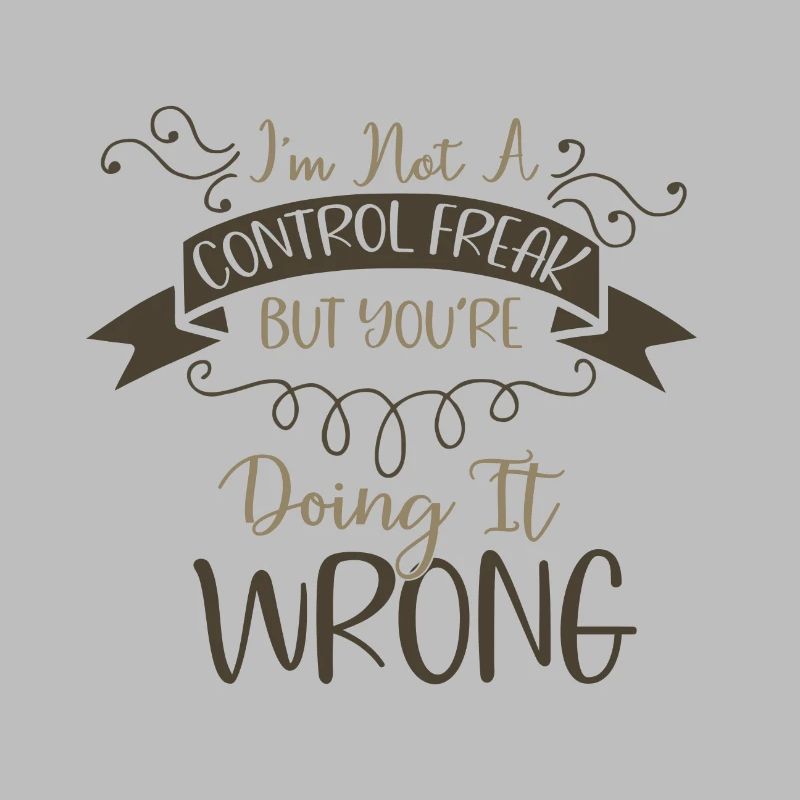 Sarcastic Gift Not a Control Freak You're Doing