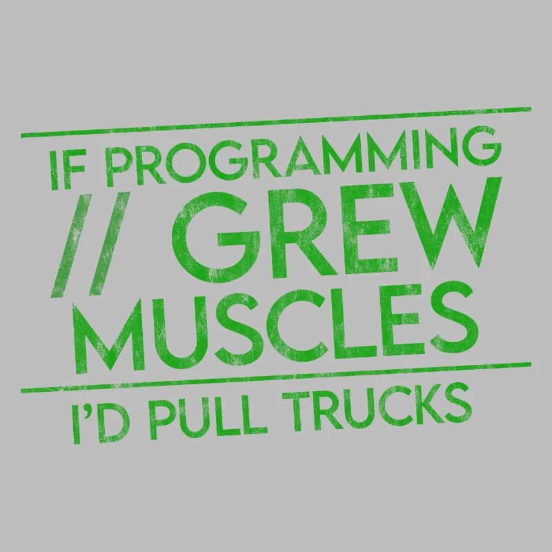 If Programming Grew Muscles, I'd Pull Trucks 3