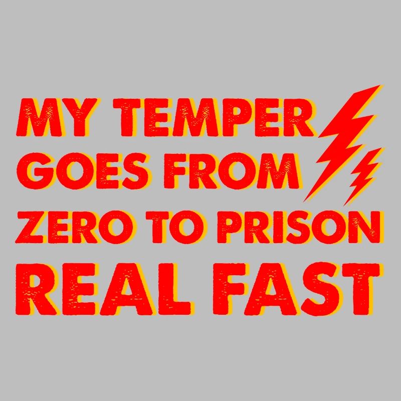 My Temper Goes From Zero To Prison Real Fast 2