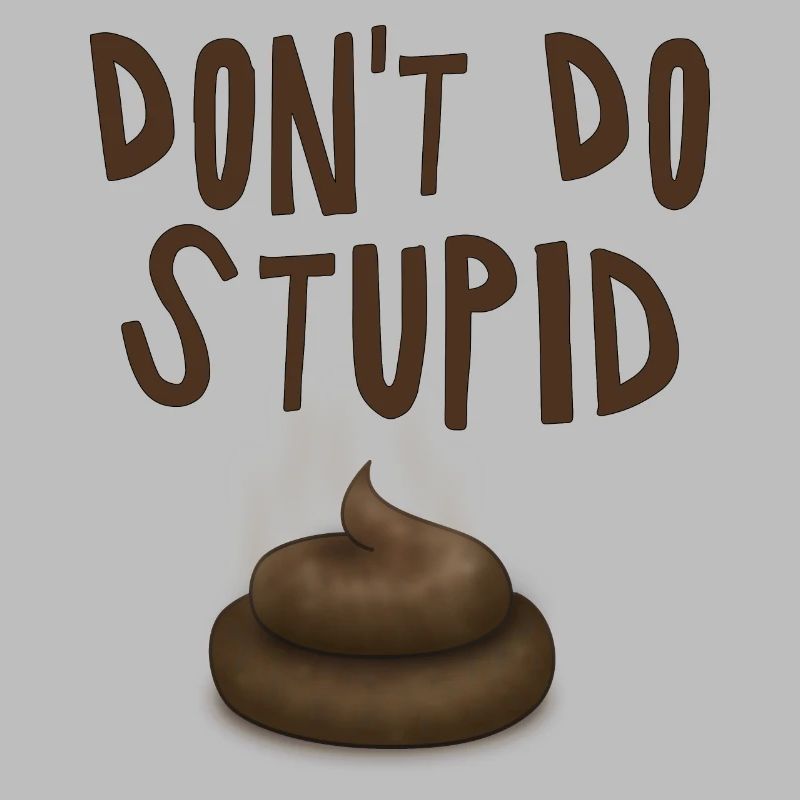 Ne fais pas de merde stupide - fun4m3