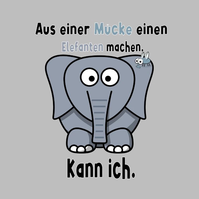 Aus einer Mücke einen Elefanten machen Spruch