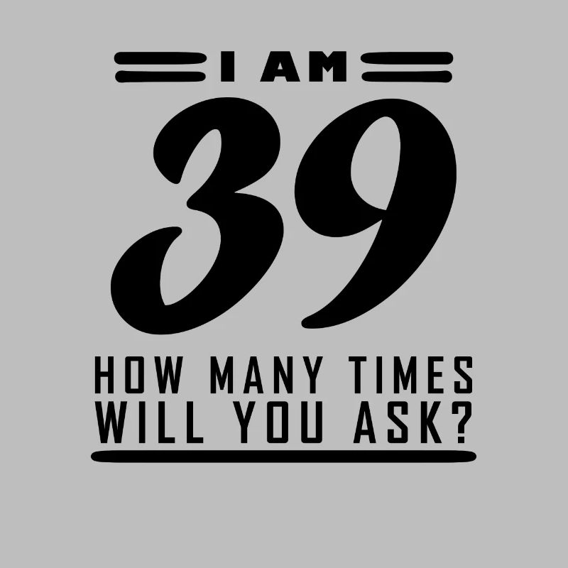 Ich bin 39 – 39. Geburtstag Geschenk