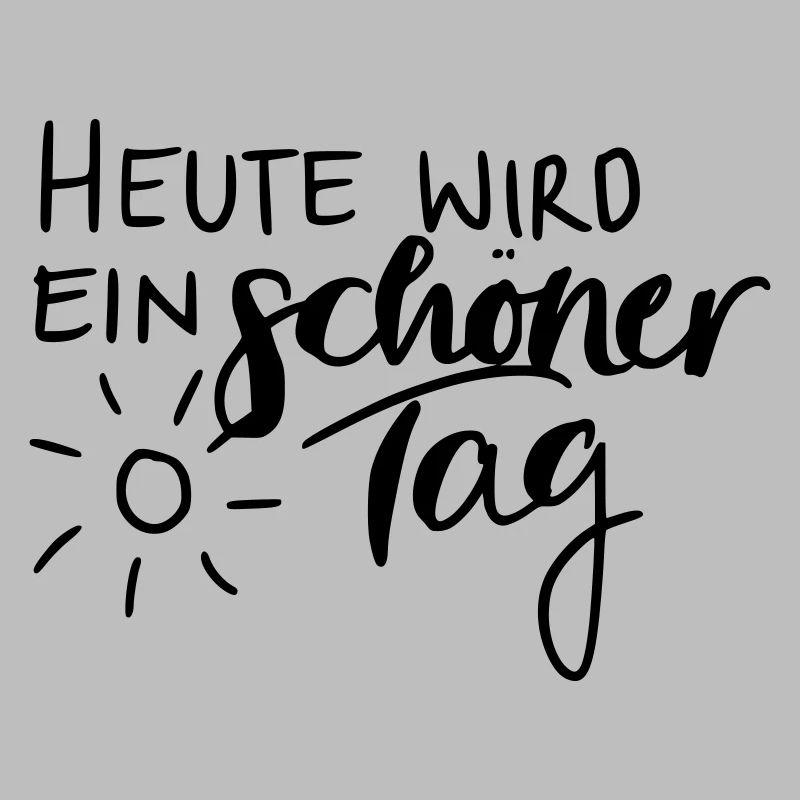 Heute wird ein schöner Tag