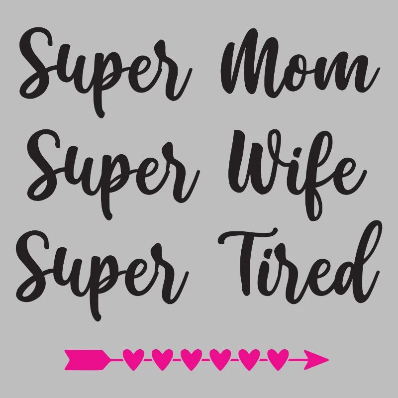 Super mamma. Super moglie. Super stanco