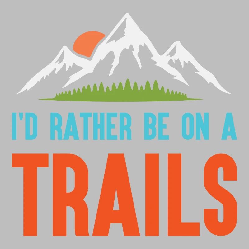 Mountains - I'd Rather Be on a Trail