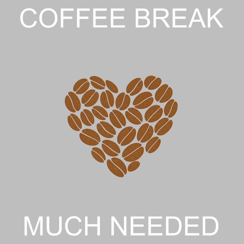 Coffee Break Much Needed Daily Essential Pause	