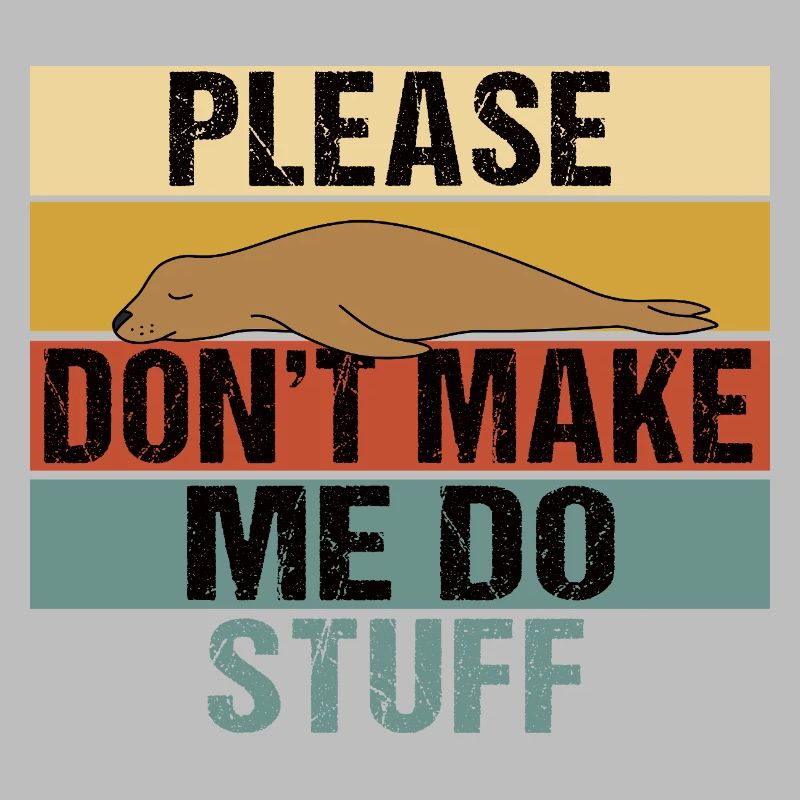 Please Don’t Make Me Do Stuff Sea Lion Retro