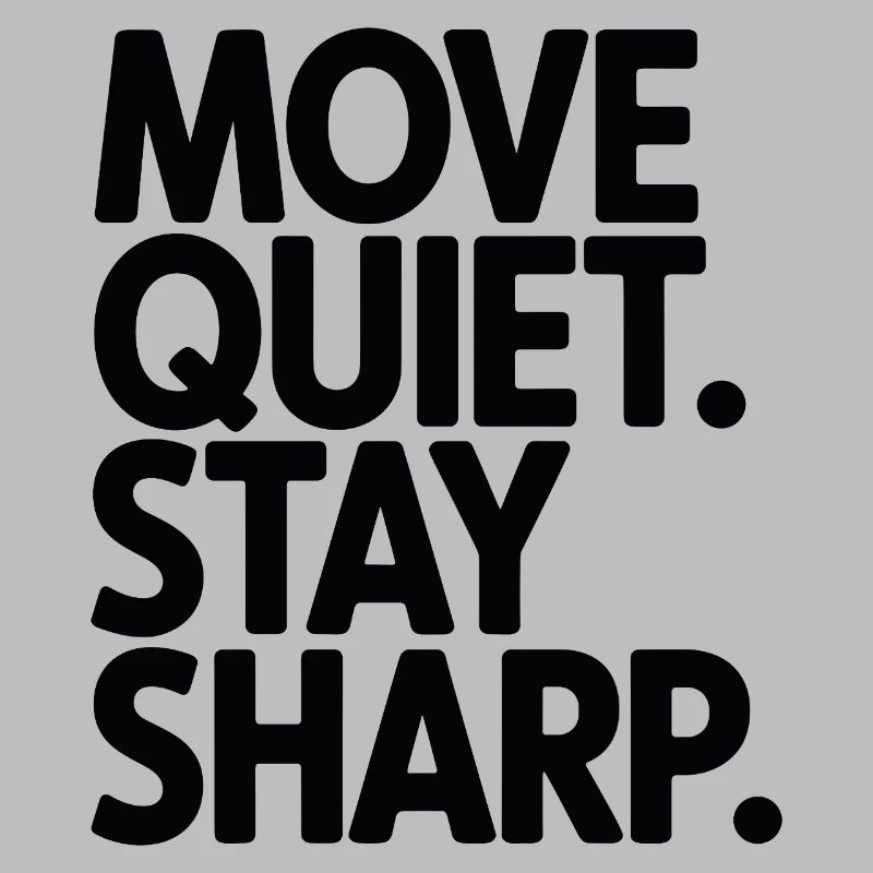 Move Quiet. Stay Sharp.