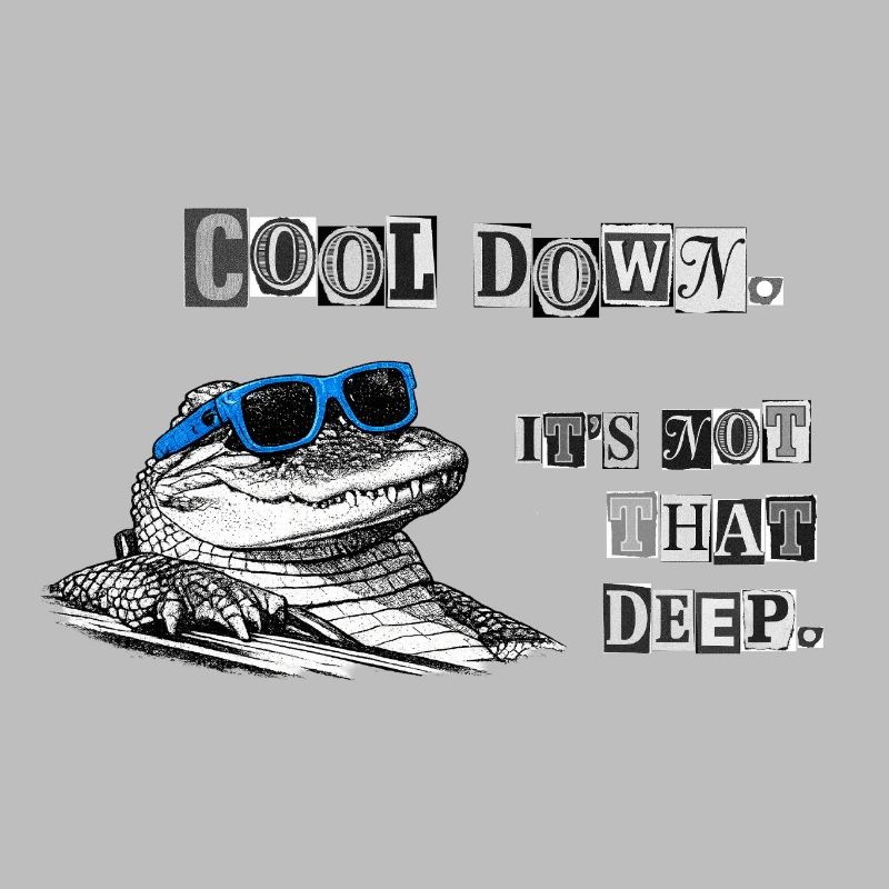 Cool Down – It's Not That Deep Crocodile Meme