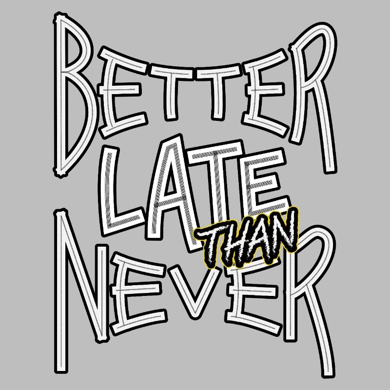 BetterLateThanNever_TextOnly