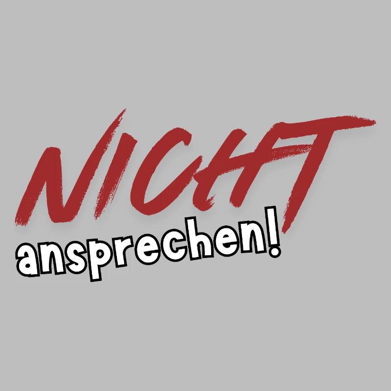 Nicht ansprechen!