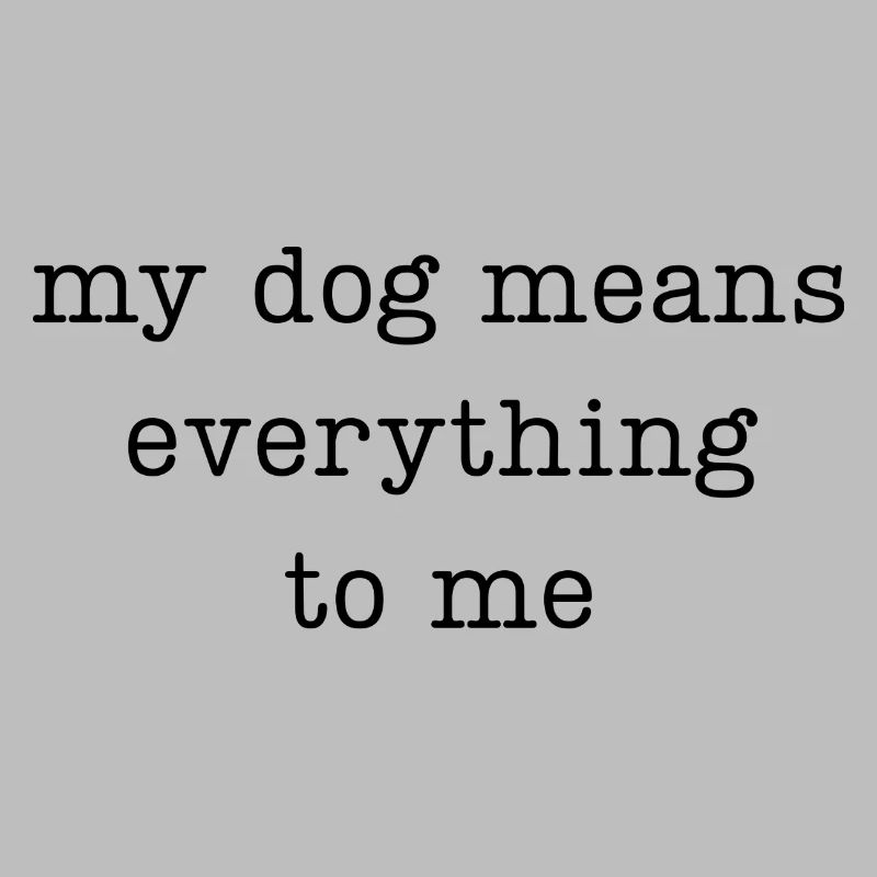 Mon chien compte tout pour moi