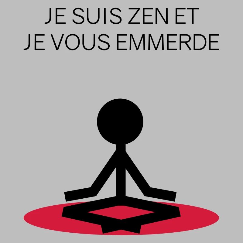 je suis zen et je vous emmerde