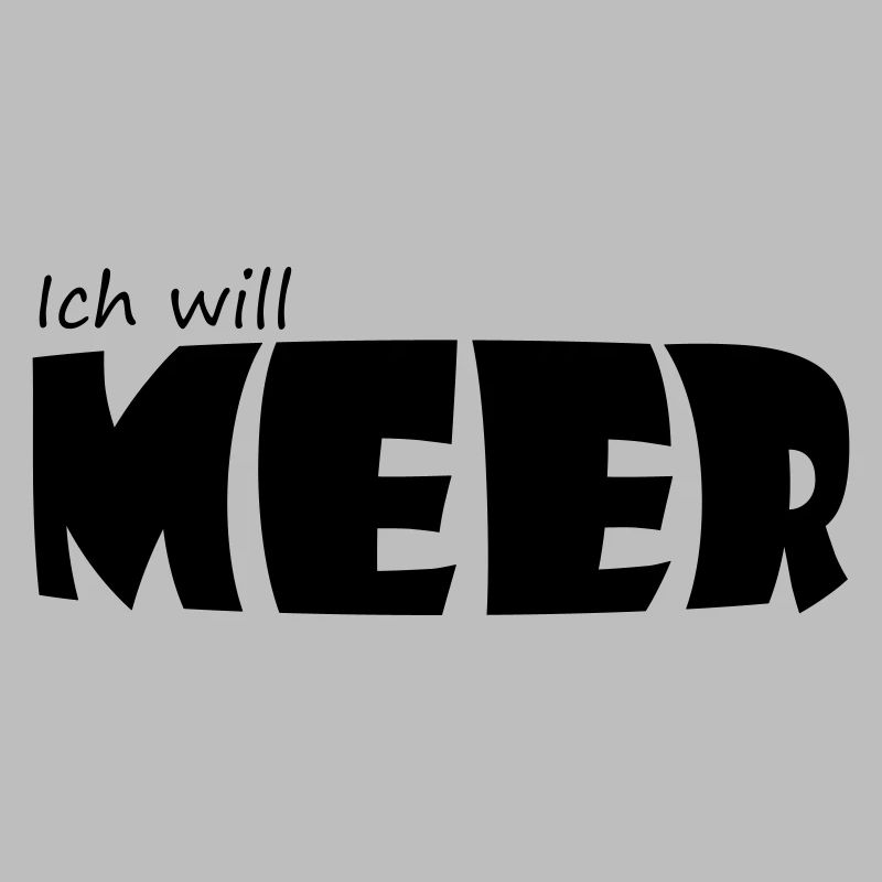 ICH WILL MEER