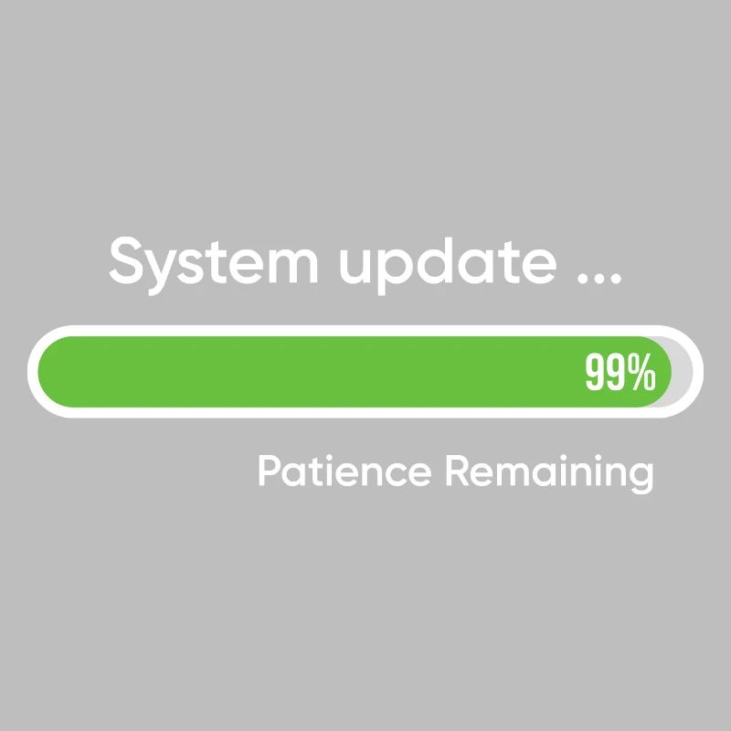 System Update 99% Patience Remaining