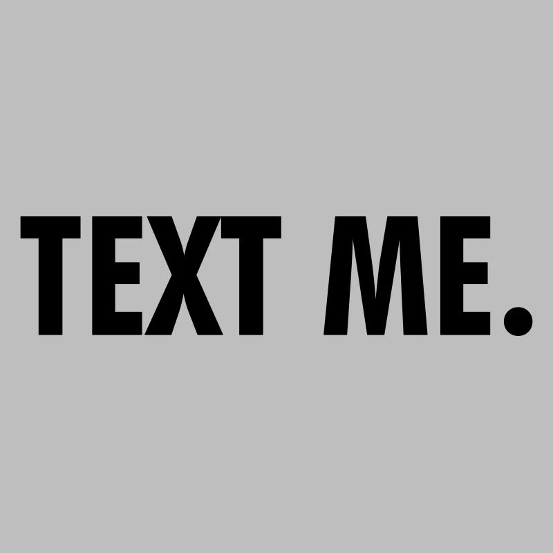 TEXT ME. | Bold Minimalist Statement