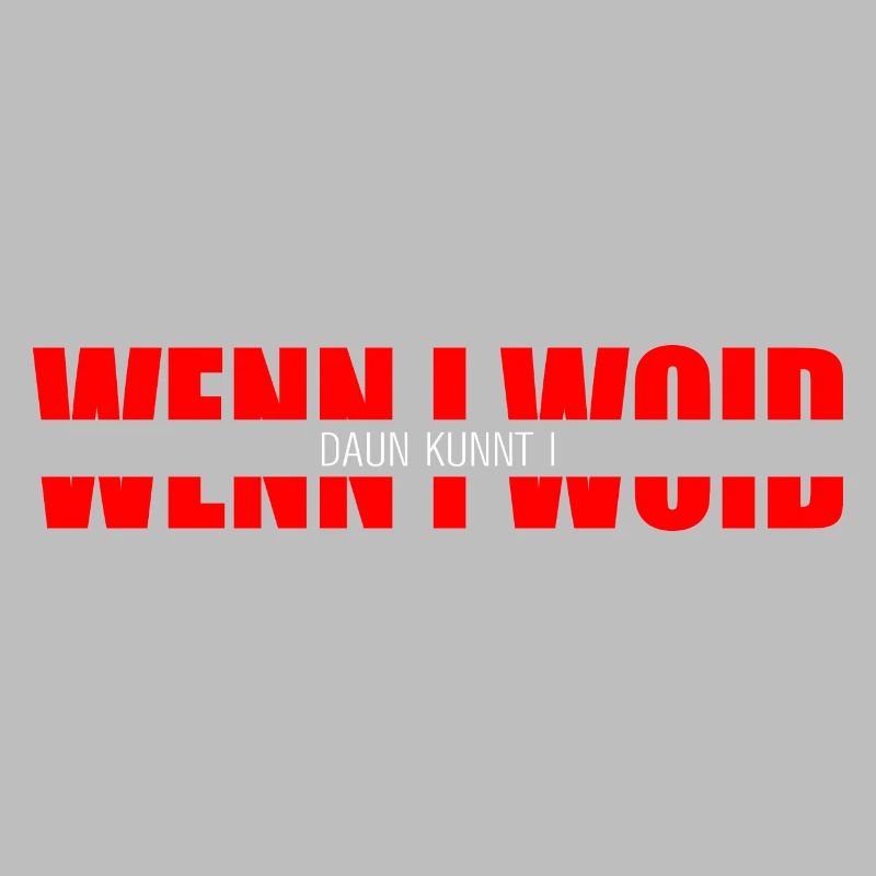 wenn i woid - daun kunnt i, Déclaration dialectale