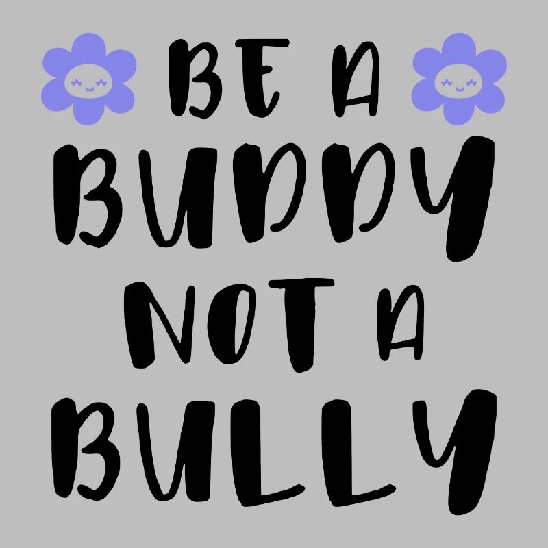 Be a buddy Not a bully