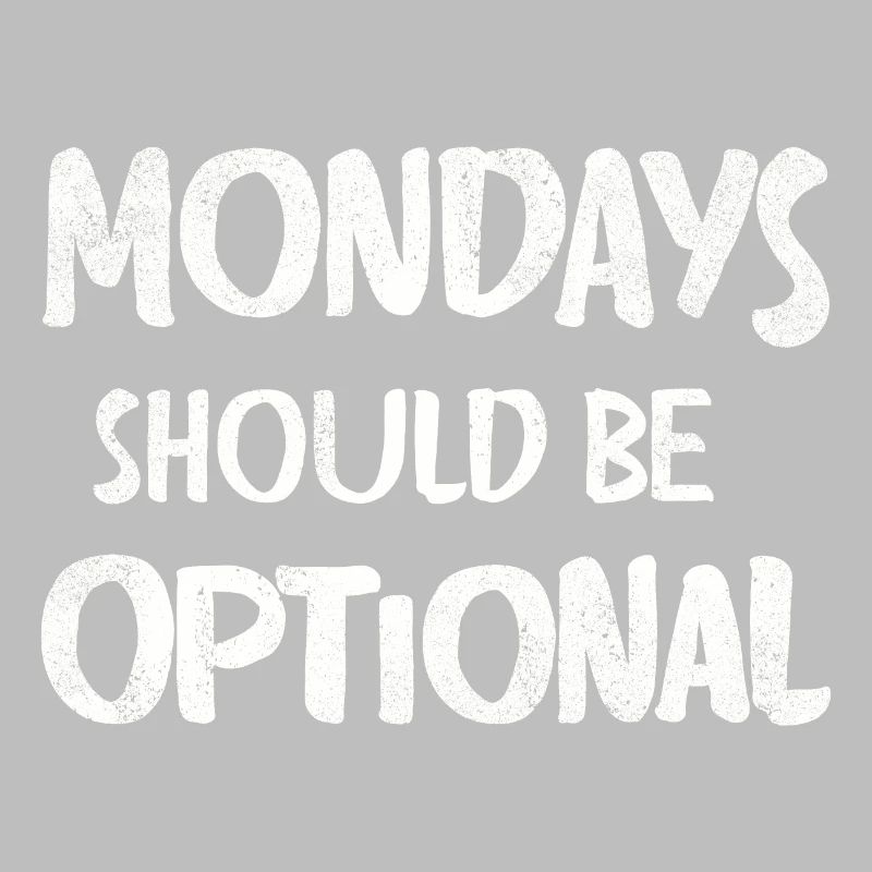 Mondays should be optional vintage white