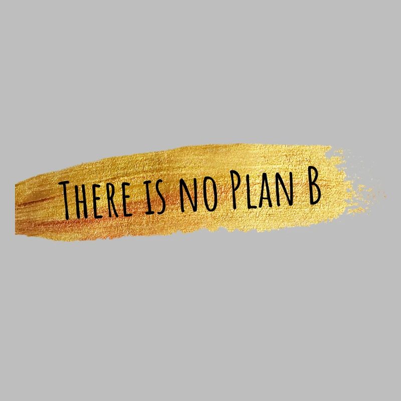 Il n’y a pas de plan B