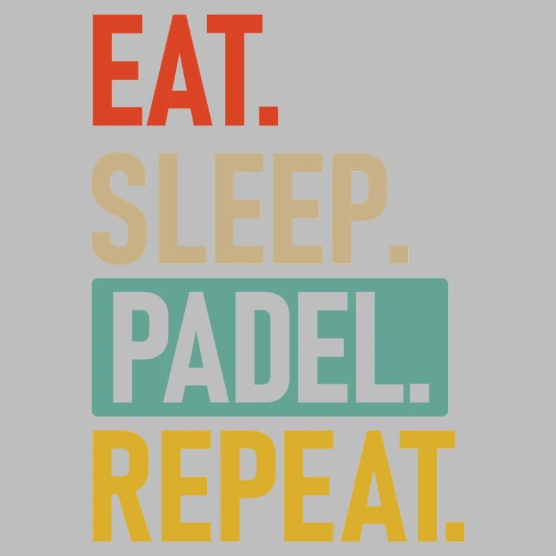 Padel | Eat.Sleep.Padel.Repeat.