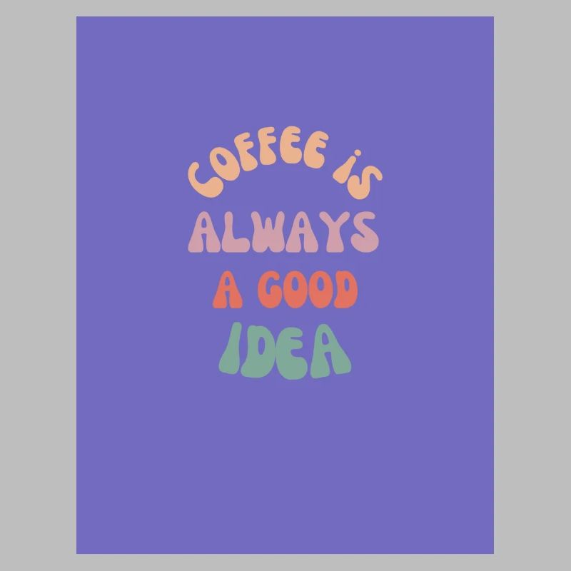 Kaffee ist immer eine gute Idee (Lila)