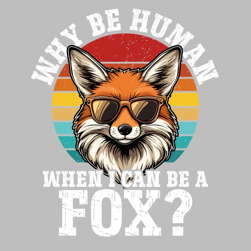 Warum ein Mensch sein wenn ich ein Fuchs sein