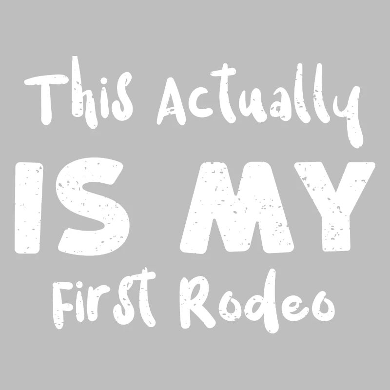 This Actually Is My First Rodeo
