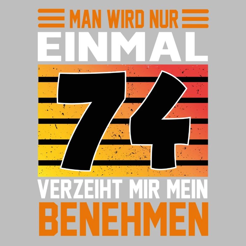 Geburtstag Man wird nur einmal Alter Jahre 74