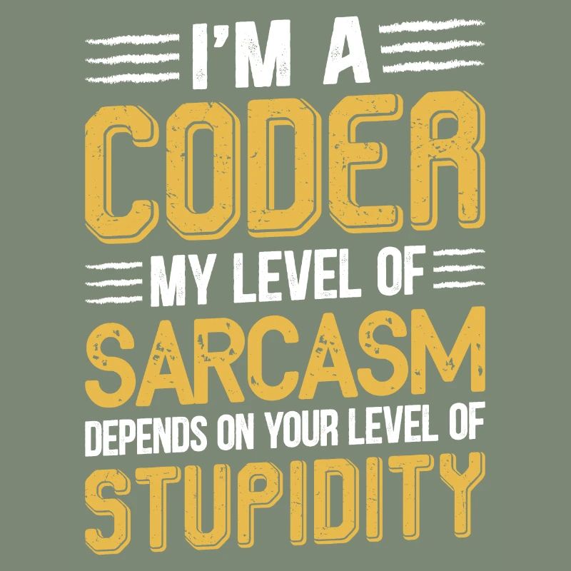 I am a coder my level of sarcasm