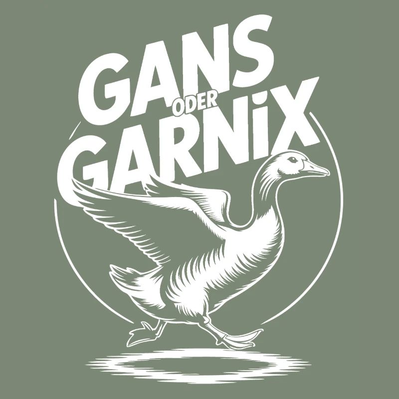 Gans oder garnix Gans und lustiger Spruch